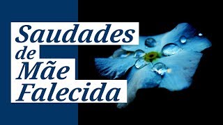 Saudades da minha mãe falecida (Mensagem de Saudades Mãe)
