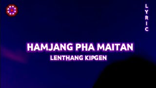 Hamjang pha maitan (Lyric) || Lenthang Kipgen