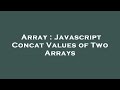 Array : Javascript Concat Values of Two Arrays