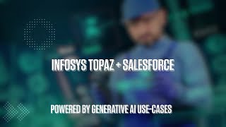 Infosys Topaz \u0026 Salesforce harnessing the power of innovation for Energy \u0026 Utilities