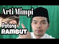 🌴Arti Mimpi Cukur Rambut menurut Islam Terbaru || Firasat Rahasia Tafsir Mimpi Cukur Rambut.