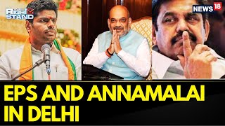 Tamil Nadu | EPS And Annamalai In Delhi | Future Of AIADMK and BJP Alliance | English News | News18