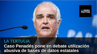 Caso Penadés pone en debate utilización abusiva de bases de datos estatales