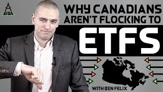 Why Canadians Aren't Flocking to ETFs | Common Sense Investing with Ben Felix