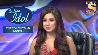 Contestants ने किया Shreya के Songs पे Perform | Indian Idol | Shreya Ghoshal Special