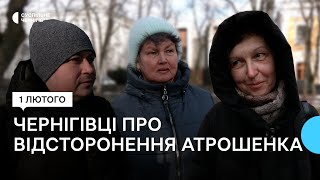 Атрошенка відсторонили від посади: що думають чернігівці з цього приводу