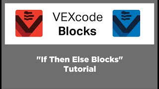 VEXcode Blocks - "If Then Else Blocks" Tutorial