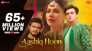 Aashiq Hoon - Mohsin Khan, Aneri Vajani | Raj Barman, Raees & Zain-Sam, Vikki N| Zee Music Originals