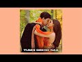 Tumhi Dekho Naa - sped up | reverb