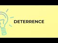 What is the meaning of the word DETERRENCE?