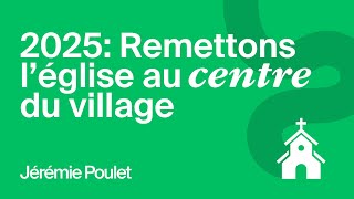 REMETTONS L'ÉGLISE AU CENTRE DU VILLAGE | Jérémie Poulet