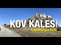 En Görkemli Kalelerden | Kov Kalesi | GÜMÜŞHANE