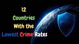 12 Countries With the Lowest Crime Rates