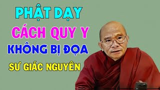 Phật Dạy Cách Quy Y Không Bị Đoạ Lạc | Sư Giác Nguyên | Sư Toại Khanh