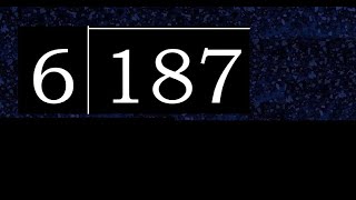 Divide 187 by 6 , decimal result  . Division with 1 Digit Divisors . How to do