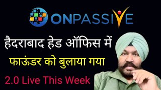 Onpassive new update Today | Hyderabad head office | dhillon Sir update Today