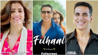 Filhaal Fullscreen Whatsapp Status | Akshay Kumar Status | B-Praak Song | 💔 New Filhaal Song Status