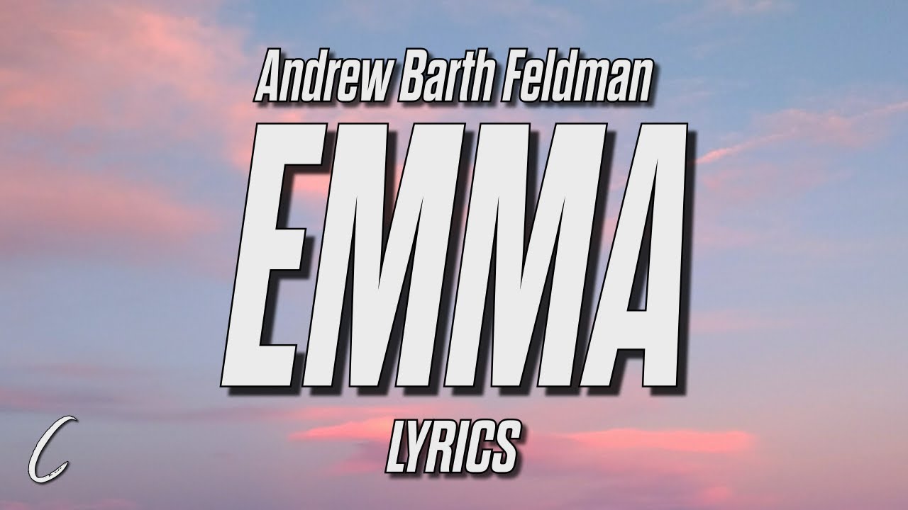 Andrew Barth Feldman Emma Lyrics Youtube