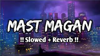 Mast Magan (Slowed And Reverb)