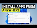 Windows 11 Install Apps from Anywhere | Install Apps Not From the Microsoft Store
