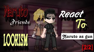 ||Naruto Friends React to Naruto as Gun🥋||[lookism x Naruto]trail full video coming Soon\