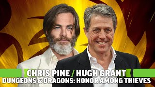 Chris Pine and Hugh Grant on Dungeons & Dragons: Honor Among Thieves and Comic-Cons