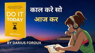Do It Today Audiobook Summary in Hindi by Darius Foroux  | Book Summary Hindi |#audiobook