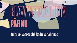 Elav vana linn – Pärnu