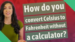How do you convert Celsius to Fahrenheit without a calculator?
