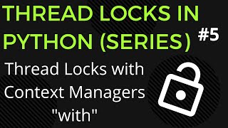 Python Threads Lock using "with" Content Manager