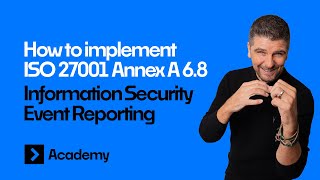 How to implement ISO 27001:2022 Annex A 6.8 Information Security Event Reporting