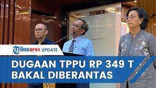 Dugaan TPPU Disebut Capai Rp 349 Triliun, Mahfud MD & Sri Mulyani Sepakat Berantas Kasus di Kemenkeu