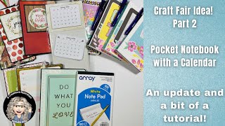 Craft Fair Idea! Part 2, Pocket Notebook with a Calendar, an Update and a Tutorial!