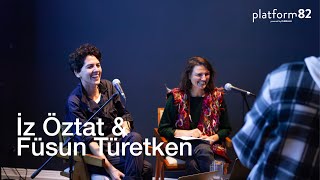 Conversation w/ İz Öztat and Füsun Türetken (19.10.2023)