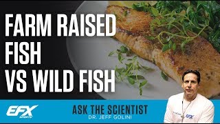 Ask the Scientist #93: Farm Raised Fish vs Wild Fish