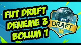 Fut 16 / Draft Modu / Deneme 3 / Bölüm 1 / Türkçe Ultimate Team