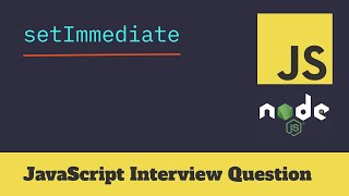setImmediate JavaScript Interview Question