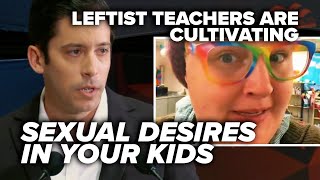 CALL THEM GROOMERS: Leftist teachers are cultivating sexual desires in your kids