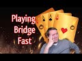 Playing Bridge Quickly - Fun Bridge #190 - Online Bridge Tournament