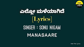 Ello Maleyaagide Song With Kannada lyrics| Sonu Nigam|Manasaare|Feel the lyrics Kannada