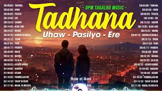 Tadhana, Uhaw, Pasilyo 🎵 Nonstop OPM Love Songs With Lyrics 2024 🎧 Soulful Tagalog Songs Of All Time
