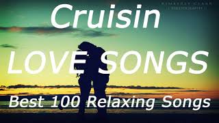 Best 100 Cruisin Love Songs Collection | Greatest 100 Romantic Cruisin Songs | Love Songs 2021