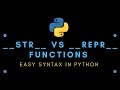 Easy Syntax in Python : __STR__ Vs __REPR__ Functions