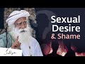 How To Handle Shame About Sexual Desires? | Sadhguru