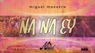 Miguel Maestre - Na Na Ey \