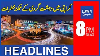 Karachi Mein Dehshat Gardi Kay Mumkina Khatraat | 8 PM | Dawn News Headlines | 7th Oct 2022