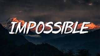 Impossible - James Arthur (Lyrics) || JVKE, Olivia Rodrigo... (MixLyrics)