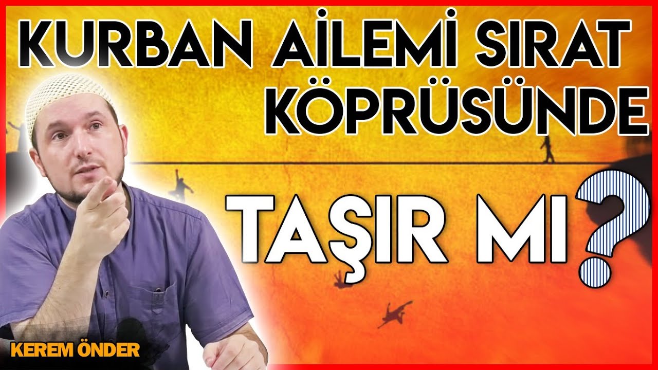 Bu Kurban Benim Ailemi Sırat Köprüsünde Taşır Mı Hocam? / Kerem Önder ...