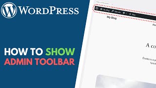 WordPress: How to Enable the Admin Toolbar (Admin Bar)