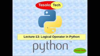 Python3 ://Lecture-13: Logical Operator in Python